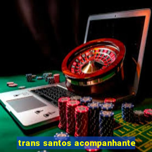 trans santos acompanhante